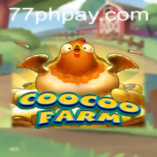 Exploring the Exciting World of CooCooFarm: A Comprehensive Guide with 77PH Login