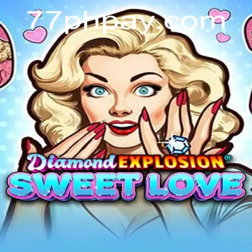 Discover the Thrills of DiamondExplosionSweetLove and Secure Your Journey with ​77PH Login
