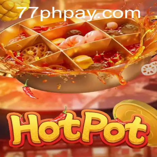 Exploring Hotpot: A Thrilling Gaming Experience with 77PH Login